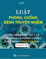 Sách Luật Phòng, Chống Bệnh Truyền Nhiễm - Hướng Dẫn Công Tác Y Tế Cộng Đồng Và Phòng Chống Dịch Bệnh Virus Corona (Covid 19)