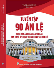 Sách Tuyển Tập 90 Án Lệ Được Tòa Án Nhân Dân Tối Cao Ban Hành Áp Dụng Trong Công Tác Xét Xử