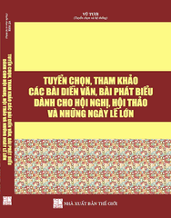 Sách Tuyển Chọn, Tham Khảo Các Bài Diễn Văn, Bài Phát Biểu Dành Cho Hội Nghị, Hội Thảo Và Những Ngày Lễ Lớn