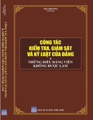 Sách Công Tác Kiểm Tra, Giám Sát Và Kỷ Luật Của Đảng & Những Điều Đảng Viên Không Được Làm