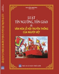 Sách Luật Tín Ngưỡng, Tôn Giáo & Văn Hóa Lễ Hội Truyền Thống Của Người Việt