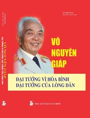 Sách Võ Nguyên Giáp – Đại Tướng Vì Hòa Bình, Đại Tướng Của Lòng Dân