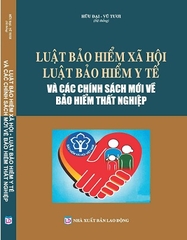 Sách Luật Bảo Hiểm Xã Hội - Luật Bảo Hiểm Y Tế Và Các Chính Sách Mới Về Bảo Hiểm Thất Nghiệp