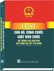 Sách Luật Cán Bộ, Công Chức; Luật Viên Chức - Hệ Thống Các Văn Bản Quy Định Chi Tiết Thi Hành
