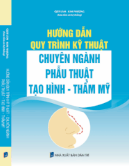 Sách Hướng Dẫn Quy Trình Kỹ Thuật – Chuyên Ngành Phẫu Thuật Tạo Hình – Thẩm Mỹ.