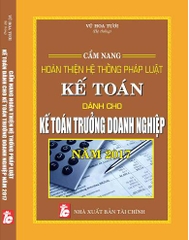 CẨM NANG HOÀN THIỆN HỆ THỐNG PHÁP LUẬT KẾ TOÁN DÀNH CHO KẾ TOÁN TRƯỞNG DOANH NGHIỆP NĂM 2017.