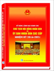 kỹ năng lãnh đạo dành cho chủ tịch hội đồng nhân dân & ubnd các cấp nhiệm kỳ 2016-2021