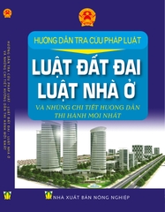 HƯỚNG DẪN TRA CỨU PHÁP LUẬT – LUẬT ĐẤT ĐAI – LUẬT NHÀ Ở VÀ NHỮNG CHI TIẾT HƯỚNG DẪN THI HÀNH MỚI NHẤT