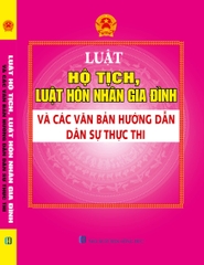 LUẬT HỘ TỊCH, LUẬT HÔN NHÂN GIA ĐÌNH VÀ CÁC VĂN BẢN HƯỚNG DẪN DÂN SỰ THỰC TH