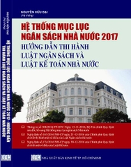 HỆ THỐNG MỤC LỤC NGÂN SÁCH NHÀ NƯỚC 2017 – HƯỚNG DẪN THI HÀNH LUẬT NGÂN SÁCH & LUẬT KẾ TOÁN NHÀ NƯỚC.