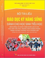 Sách Bộ Tài Liệu Giáo Dục Kỹ Năng Sống Dành Cho Học Sinh Tiểu Học - Bồi Dưỡng Và Hoàn Thiện Nhân Cách Cho Học Sinh Tiểu Học, Những Tình Huống Phòng Tránh Tai Nạn Thương Tích Thường Gặp (Dành cho cán bộ quản lý, giáo viên tiểu học)