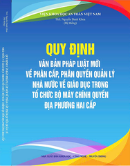 Sách Quy Định Văn Bản Pháp Luật Mới Về Phân Cấp, Phân Quyền Quản Lý Nhà Nước Về Giáo Dục Trong Tổ Chức Bộ Máy Chính Quyền Địa Phương Hai Cấp