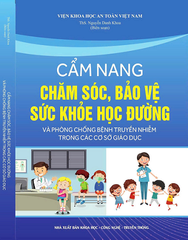 Sách Cẩm Nang Chăm Sóc, Bảo Vệ Sức Khỏe Học Đường Và Phòng Chống Bệnh Truyền Nhiễm Trong Các Cơ Sở Giáo Dục.