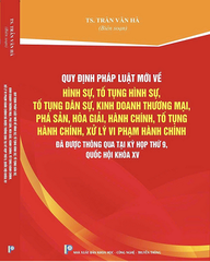 Sách Quy Định Pháp Luật Mới Về Hình Sự, Tố Tụng Hình Sự, Tố Tụng Dân Sự, Kinh Doanh Thương Mại, Phá Sản, Hòa Giải, Hành Chính, Tố Tụng Hành Chính, Xử Lý Vi Phạm Hành Chính