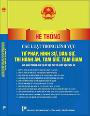 Sách Hệ Thống Các Luật Trong Lĩnh Vực Tư Pháp, Hình Sự, Dân Sự, Thi Hành Án, Tạm Giữ, Tạm Giam (Mới nhất, thông qua tại Kỳ họp thứ 10, Quốc hội khóa XV)