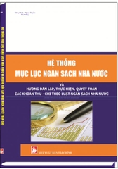 “HỆ THỐNG MỤC LỤC NGÂN SÁCH NHÀ NƯỚC VÀ HƯỚNG DẪN LẬP, THỰC HIỆN, QUYẾT TOÁN CÁC KHOẢN THU – CHI THEO LUẬT NGÂN SÁCH NHÀ NƯỚC  (đã được thông qua tại Kỳ họp thứ 9 Quốc hội Khóa XIII) 