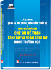 Cẩm Nang Quản Lý Tài Chính, Mua Sắm Thiết Bị Và Hướng Dẫn Thực Hiện Chế Độ Kế Toán Công Lập Và Ngoài Công Lập Trong Trường Học