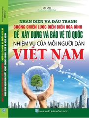 Sách Nhận Diện Và Đấu Tranh Chống Chiến Lược Diễn Biến Hòa Bình Để Xây Dựng Và Bảo Vệ Tổ Quốc - Nhiệm Vụ Của Mỗi Người Dân Việt Nam