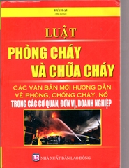 LUẬT PHÒNG CHÁY & CHỮA CHÁY -CÁC QUY ĐỊNH MỚI HƯỚNG DẪN VỀ PHÒNG CHỐNG CHÁY NỔ TRONG CƠ QUAN, ĐƠN VỊ , DOANH NGHIỆP.