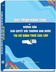 Sách Quy Trình Hoàn Thuế Và Hướng Dẫn Giải Quyết Bồi Thường Nhà Nước Tại Cơ Quan Thuế Các Cấp