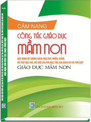 Sách Cẩm Nang Công Tác Giáo Dục Mầm Non - Quy Định Về Chính Sách Học Phí, Miễn, Giảm, Hỗ Trợ Học Phí, Hỗ Trợ Chi Phí, Học Tập, Giá Dịch Vụ Và Phổ Cập Giáo Dục Nầm Non