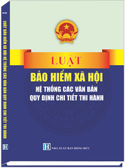 Sách Luật Bảo Hiểm Xã Hội - Hệ Thống Các Văn Bản Quy Định Chi Tiết Thi Hành