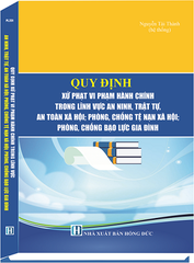 Sách Quy Định Xử Phạt Vi Phạm Hành Chính Trong Lĩnh Vực An Ninh, Trật Tự, An Toàn Xã Hội; Phòng, Chống Tệ Nạn Xã Hội; Phòng, Chống Bạo Lực Gia Đình
