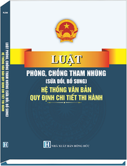 Sách Luật Phòng Chống Tham Nhũng (Sửa Đổi, Bổ Sung) 2025 - Hệ Thống Văn Bản Quy Định Chi Tiết Thi Hành