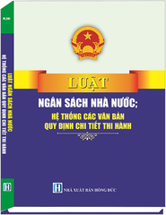 Sách Luật Ngân Sách Nhà Nước - Hệ Thống Các Văn Bản Quy Định Chi Tiết Thi Hành
