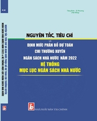 Sách Nguyên Tắc, Tiêu Chí Và Định Mức Phân Bổ Dự Toán Chi Thường Xuyên Ngân Sách Nhà Nước Năm 2022 & Hệ Thống Mục Lục Ngân Sách Nhà Nước