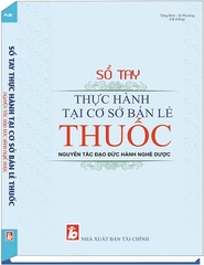 Sách Sổ Tay Thực Hành Tại Các Cơ Sở Bán Lẻ Thuốc Nguyên Tắc Đạo Đức Hành Nghề Dược