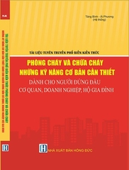 Sách Tài Liệu Tuyên Truyền Phổ Biến Kiến Thức Phòng Cháy Và Chữa Cháy - Những Kỹ Năng Cơ Bản Cần Thiết Dành Cho Người Đứng Đầu Cơ Quan, Doanh Nghiệp, Hộ Gia Đình