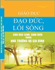 Sách Giáo Dục Đạo Đức, Lối Sống Cho Học Sinh, Sinh Viên Trong Nhà Trường Và Gia Đình