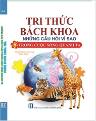 Sách Tri Thức Bách Khoa Những Câu Hỏi Vì Sao Trong Cuộc Sống Quanh Ta