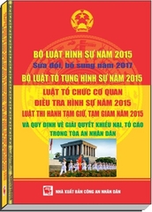 Sách Bộ Luật Hình Sự Năm 2015 Sửa Đổi, Bổ Sung Năm 2017 - Bộ Luật Tố Tụng Hình Sự Năm 2015 - Luật Tổ Chức Cơ Quan Điều Tra Hình Sự Năm 2015 - Luật Thi Hành Tạm Giữ, Tạm Giam Năm 2015 Và Quy Định Về Giải Quyết Khiếu Nại, Tố Cáo Trong Tòa Án Nhân Dân