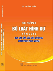 Sách So sánh Bộ luật Hình sự năm 2015 qua các lần sửa đổi, bổ sung (năm 2017, 2024, 2025)