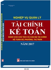 NGHIỆP VỤ QUẢN LÝ TÀI CHÍNH, KẾ TOÁN DÀNH CHO CHỦ TỊCH VÀ CÁN BỘ TÀI CHÍNH KẾ TOÁN  XÃ, PHƯỜNG, THỊ TRẤN NĂM 2017