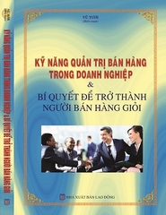 Sách Kỹ Năng Quản Trị Bán Hàng Trong Doanh Nghiệp & Bí Quyết Để Trở Thành Người Bán Hàng Giỏi