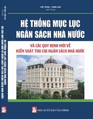 Sách Hệ Thống Mục Lục Ngân Sách Nhà Nước Và Các Quy Định Mới Về Kiểm Soát Thu Chi Ngân Sách Nhà Nước.