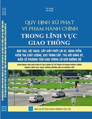 sách Quy Định Xử Phạt Vi Phạm Hành Chính Trong Lĩnh Vực Giao Thông – Đào Tạo, Sát Hạch, Cấp Giấy Phép Lái Xe, Đăng Kiểm, Kiểm Tra Chất Lượng, Quy Trình Cấp, Thu Hồi Đăng Ký, Biển Số Phương Tiện Giao Thông Cơ Giới Đường Bộ