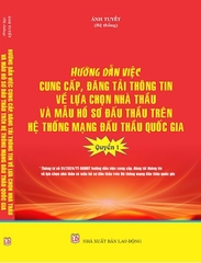 Sách Hướng Dẫn Cung Cấp, Đăng Tải Thông Tin Về Lựa Chọn Nhà Thầu Và Mẫu Hồ Sơ Đấu Thầu Trên Hệ Thống Mạng Đấu Thầu Quốc Gia (Quyển 1)