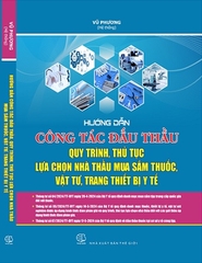 Sách Hướng Dẫn Công Tác Đấu Thầu, Quy Trình, Thủ Tục Lựa Chọn Nhà Thầu Mua Sắm Thuốc, Vật Tư, Trang Thiết Bị Y Tế.