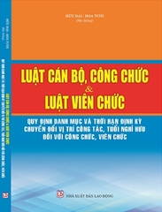 Sách Luật Cán Bộ, Công Chức, Luật Viên Chức & Quy Định Danh Mục Và Thời Hạn Định Kỳ Chuyển Đổi Vị Trí Công Tác, Tuổi Nghỉ Hưu Đối Với Công Chức, Viên Chức