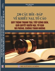 Sách 230 Câu Hỏi - Đáp Về Khiếu Nại, Tố Cáo & Quy Trình Thanh Tra, Tiếp Công Dân, Giải Quyết Khiếu Nại, Tố Cáo Và Phòng, Chống Tham Nhũng