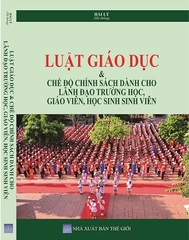 Sách Luật Giáo Dục & Chế Độ Chính Sách Dành Cho Lãnh Đạo Trường Học, Giáo Viên, Học Sinh Sinh Viên