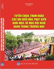 Sách Tuyển Chọn, Tham Khảo Các Bài Diễn Văn, Phát Biểu Khai Mạc, Bế Mạc Hội Nghị Dùng Trong Trường Học