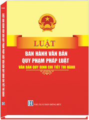 Sách Luật Ban Hành Văn Bản Quy Phạm Pháp Luật & Văn Bản Quy Định Chi Tiết Thi Hành