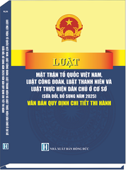 Sách Luật Mặt Trận Tổ Quốc Việt Nam, Luật Công Đoàn, Luật Thanh Niên Và Luật Thực Hiện Dân Chủ Ở Cơ Sở (Sửa Đổi, Bổ Sung Năm 2025) Văn Bản Quy Định Chi Tiết Thi Hành