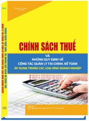 CHÍNH SÁCH THUẾ NĂM 2017 VÀ NHỮNG QUY ĐỊNH VỀ CÔNG TÁC QUẢN LÝ TÀI CHÍNH, KẾ TOÁN ÁP DỤNG TRONG CÁC LOẠI HÌNH DOANH NGHIỆP