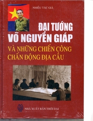 Đại tướng Võ Nguyên Giáp và những chiến công chấn động địa cầu